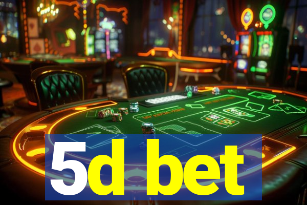 5d bet